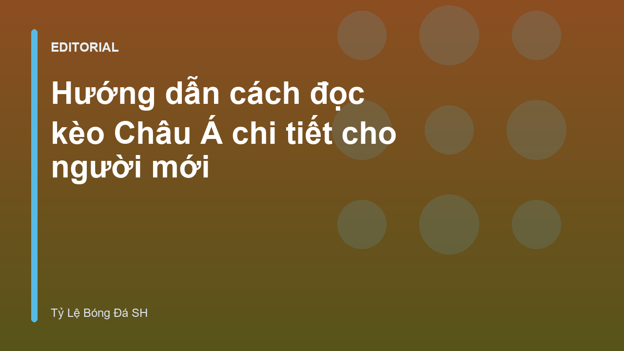 Hướng dẫn cách đọc kèo Châu Á cho người mới bắt đầu