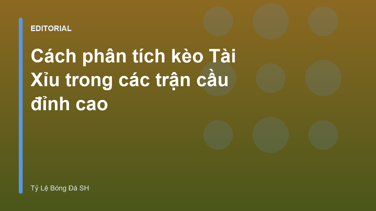Phân tích kèo Tài Xỉu bóng đá
