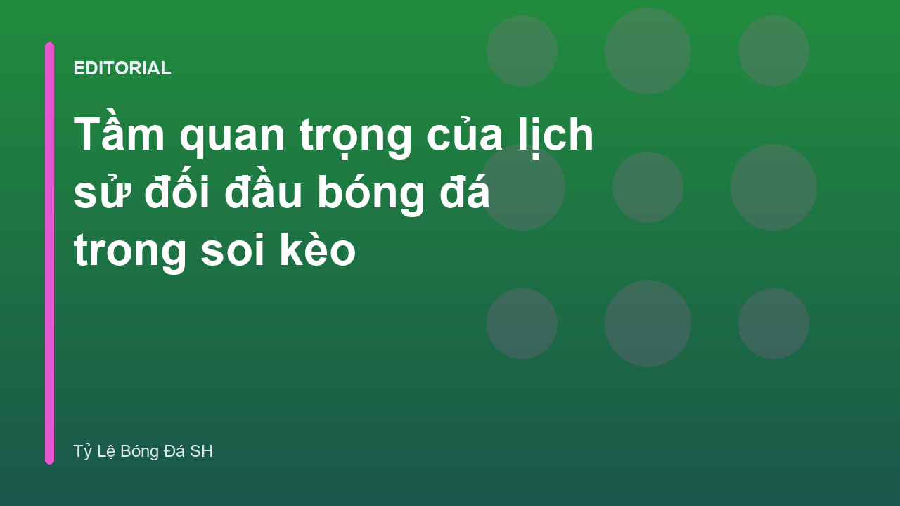 Phân tích lịch sử đối đầu bóng đá