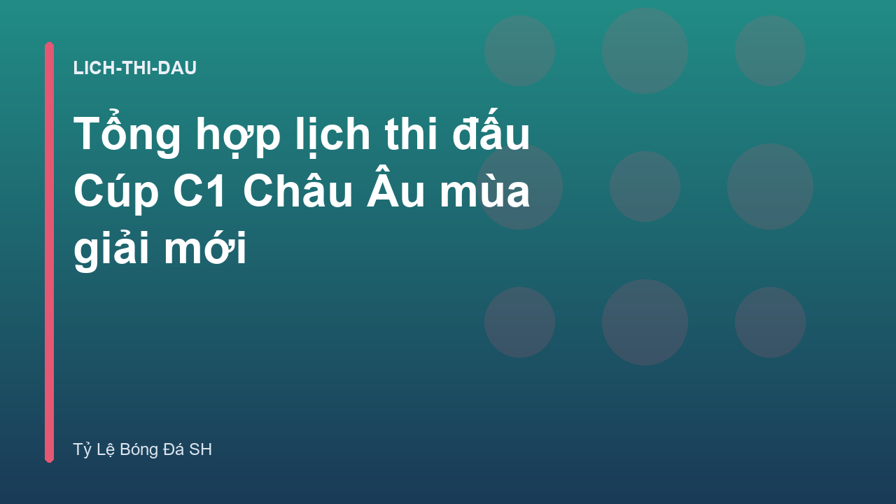Tổng hợp lịch thi đấu Cúp C1 Châu Âu mùa giải mới