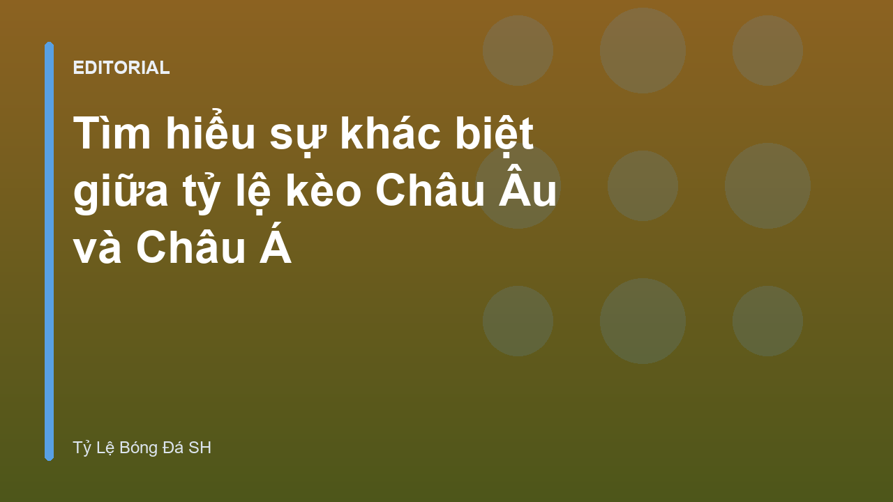 So sánh tỷ lệ kèo Châu Âu và Châu Á