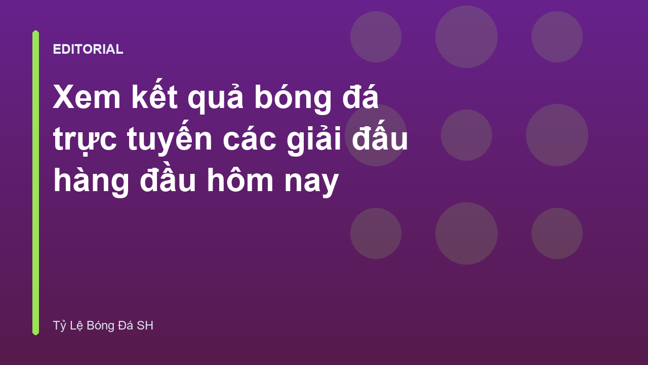 Cập nhật kết quả bóng đá trực tuyến tại Tỷ Lệ Bóng Đá SH